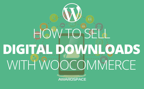 How to Sell Digital Downloads with WooCommerce