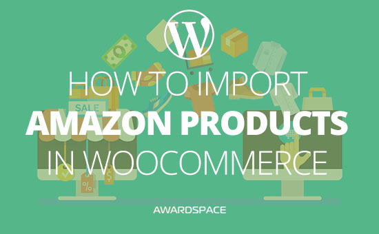 How to add Amazon Products to WooCommerce